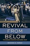 Brannon D. Ingram, "Revival from Below: The Deoband Movement and Global Islam" (U California Press, 2018)