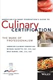 The American Culinary Federation's Guide to Culinary Certification