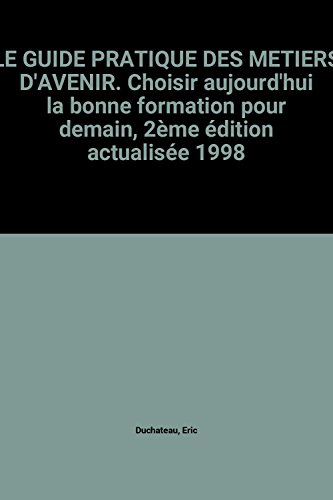 Le  guide pratique des métiers d'avenir