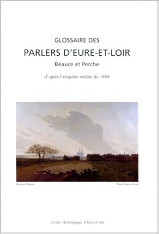 Amazon Fr Glossaire Des Parlers D Eure Et Loir 238 Enqueteurs Repartis Sur 232 Communes 15000 Attestations 4000 Mots Non Compris Les Variantes Pontoire Jean Fondet Claire Livres