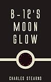B-12's Moon Glow