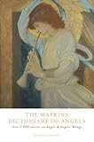 The Watkins Dictionary of Angels: Over 2,000