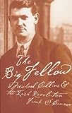 The Big Fellow: Michael Collins & the Irish Revolution by Frank O'Connor