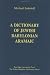 A Dictionary of Jewish Babylonian Aramaic of the Talmudic and Geonic Periods (Publications of The Co by