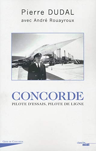 Concorde : Pilote d'essais, pilote de ligne by 