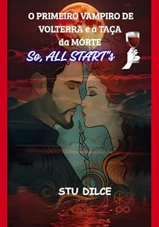 Livro O Primeiro Vampiro de Volterra e a taça da morte : sO, ALL star's- Então tudo começa