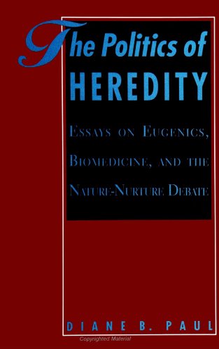 The Politics of Heredity: Essays on Eugenics, Biomedicine, and the Nature-Nurture Debate (SUNY Series in Philosophy and Biology) (Suny Series, Philosophy & Biology)