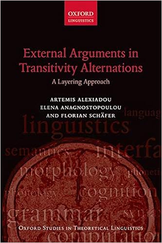 External Arguments In Transitivity Alternations A Layering Approach Oxford Studies In Theoretical Linguistics Alexiadou Artemis Anagnostopoulou Elena Schafer Florian 9780199571956 Amazon Com Books