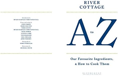 River Cottage A To Z Our Favourite Ingredients How To Cook