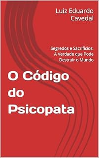 Livro O Código do Psicopata: Segredos e Sacrifícios: A Verdade que Pode Destruir o Mundo