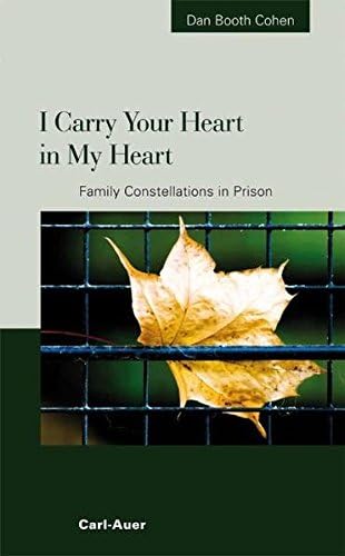 I Carry Your Heart in My Heart: Family Constellations in Prison Paperback – 28 Apr 2009