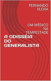 Livro A ODISSÉIA DO GENERALISTA: UM MÉDICO NA TEMPESTADE