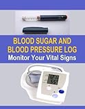 Blood Sugar and Blood Pressure Log: Keep track of your Blood Sugar and Blood Pressure levels in this by Frances P Robinson