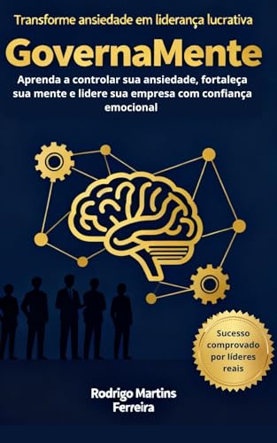 GovernaMente: Aprenda a controlar sua ansiedade, fortaleça sua mente e ...