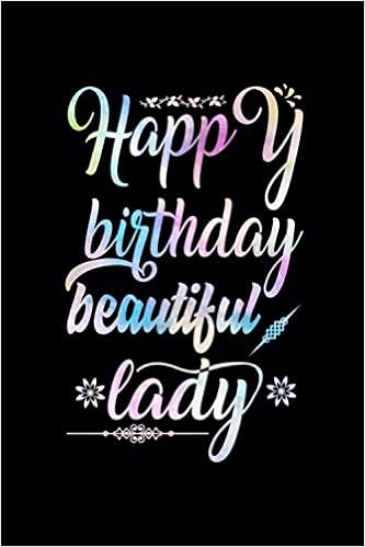 Happy Birthday Beautiful Lady Images Amazon | Happy Birthday Beautiful Lady: Awesome Birthday Gift Notebook For  Wife, Mother, Sister And Coworker Or Dearest Person | Press, Rongh |  Holidays & Celebrations