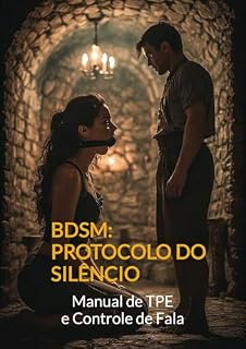 Livro BDSM: PROTOCOLO DE SILÊNCIO: Manual de TPE e Controle de Fala (DOMESTIC DISCIPLINE STORIES)