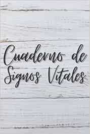 Cuaderno de Signos Vitales: Diario de signos vitales para enfermeras. Rastreador de glucosa en sangre, presión arterial, frecuencia cardíaca, temperatura, peso u oxígeno, 6
