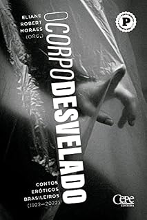 Livro O corpo desvelado: contos eróticos brasileiros (1922-2022)