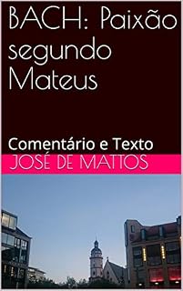 Livro BACH: Paixão segundo Mateus: Comentário e Texto