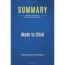 Summary: Made to Stick: Review and Analysis of the Heath Brothers' Book