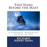 Two Years Before the Mast: A Personal Narrative of Life at Sea