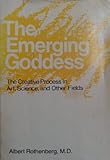 The Emerging Goddess : The Creative Process in Art, Science, and other Fields, Rothenberg, Albert, 0226729494