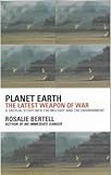 Planet Earth : The Latest Weapon of War, Bertell, Rosalie, 0704344289