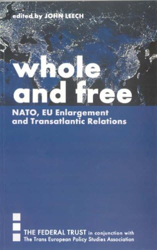 Whole and Free NATO EU Enlargement Paperback – 1 Jul 2002