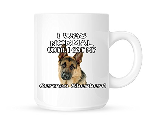 DottsMusic I was Normal Until I Got My German Shepherd - 11 Oz White Ceramic Mug