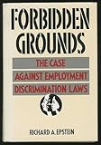 Forbidden Grounds: The Case Against Employment Discrimination Laws