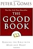 The Good Book: Reading the Bible with Mind and Heart