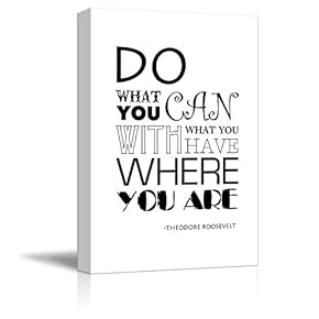 Black and White Quote - Do What You Can with What You Have Where You are by Theodore Roosevelt - Canvas Art Home Art - 12x18 inches