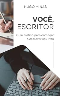 Livro Você, Escritor: Guia prático para começar a escrever seu livro