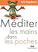 Méditer les mains dans les poches : Le manuel incontournable by Eric Seydoux