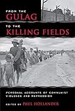 From the Gulag to the Killing Fields: Personal Accounts of Political Violence and Repression in Communist States