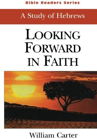 Bible Readers Series | A Study of Hebrews: Looking Forward in Faith Paperback – September 1, 2001