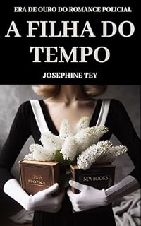 Livro A Filha do Tempo: Era de Ouro do Romance Policial