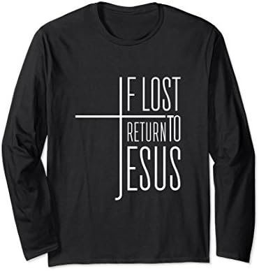 Unisex If Lost, Return to Jesus with Cross Long Sleeve Shirt Large Black
