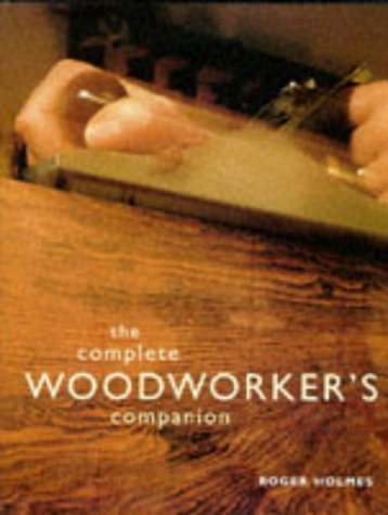 The Complete Woodworker's Companion by (Hardcover)