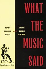 What the Music Said: Black Popular Music and Black Public Culture Kindle Edition