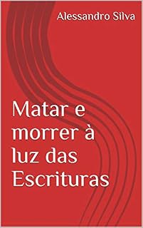 Livro Matar e morrer à luz das Escrituras