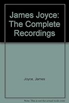 James Joyce: The Complete Recordings James Joyce: The Complete Recordings
