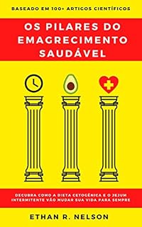Livro Os Pilares Do Emagrecimento Saudável: decubra como a dieta cetogênica e o jejum intermitente vão mudar sua vida para sempre