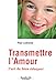 Transmettre l'amour: L'art de bien éduquer (Vie des hommes) (French Edition) by Paul Lemoine