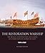 The Restoration Warship: The Design, Construction and Career of a Third Rate of Charles II's Navy by Richard Endsor