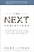 The Next Christians: Seven Ways You Can Live the Gospel and Restore the World by Gabe Lyons