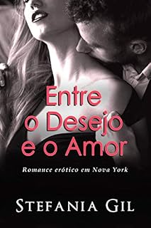 Livro Entre o Desejo e o Amor: Romance e Erotismo