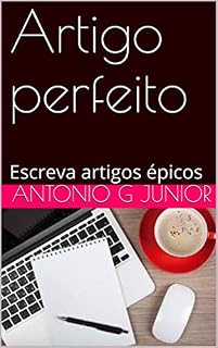 Livro Artigo perfeito: Escreva artigos épicos