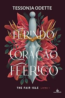 Livro Ferindo um coração feérico (Trilogia da Ilha Fair Livro 1)