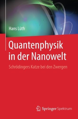 Quantenphysik in der Nanowelt: Schrödingers Katze bei den Zwergen (German Edition)
